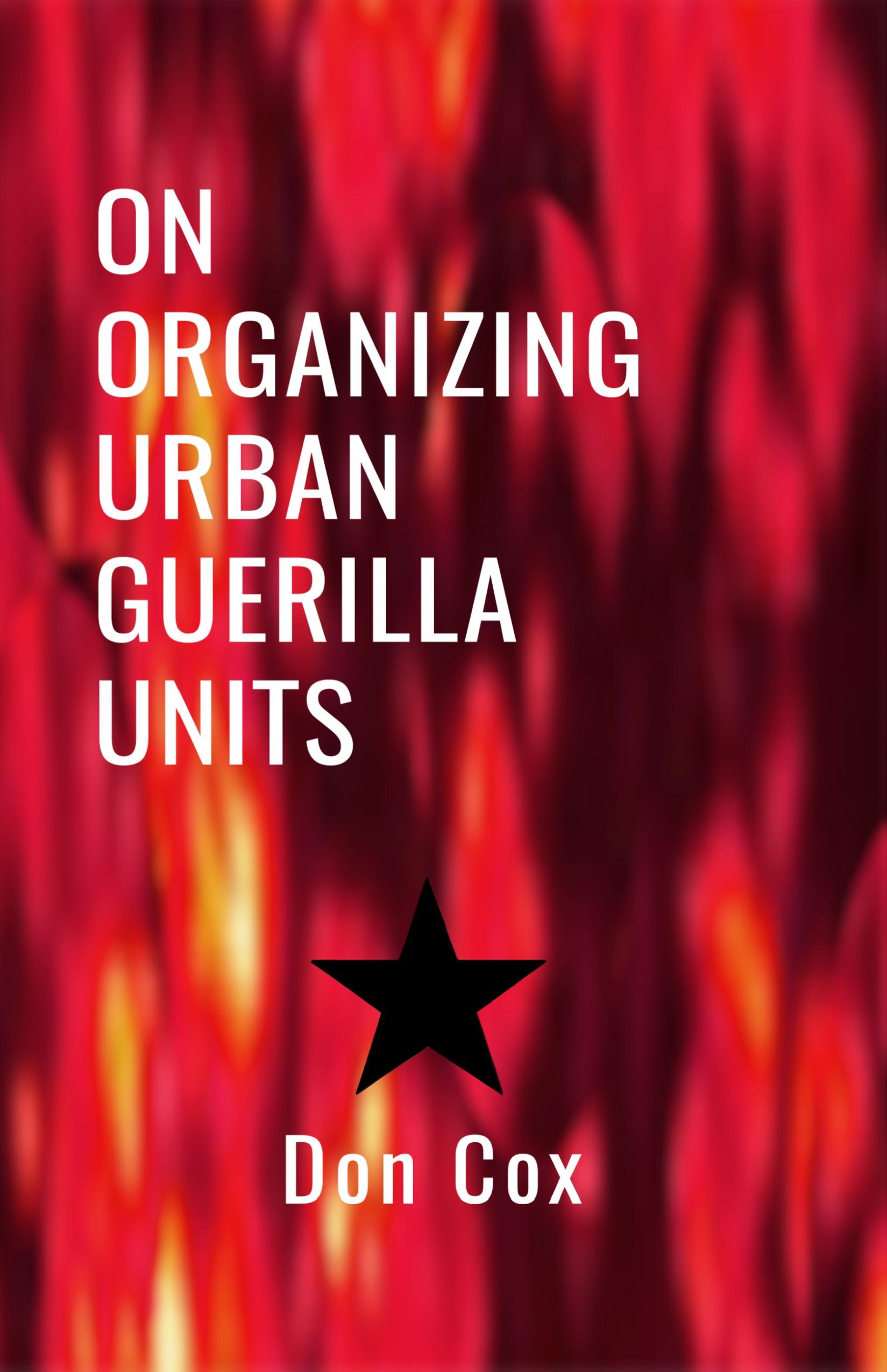 On Organizing Urban Guerilla Units (2nd Edition)